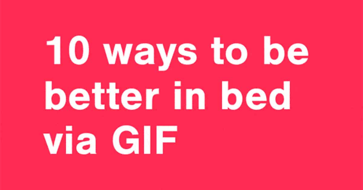 10 ways to be better in bed via GIF Play Safe
